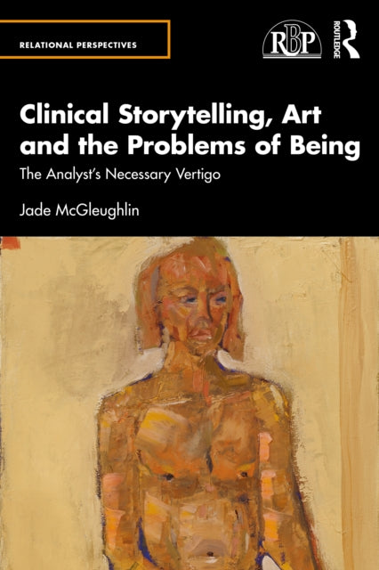 Book cover of: Clinical Storytelling, Art and the Problems of Being