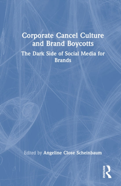 Book cover of: Corporate Cancel Culture and Brand Boycotts. By: Angeline Close Scheinbaum