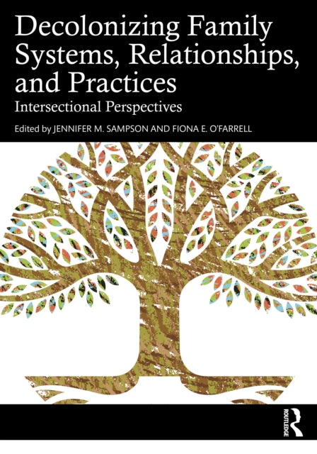 Book cover of: Decolonizing Family Systems, Relationships, and Practices