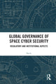 Book cover of: Global Governance of Space Cyber Security