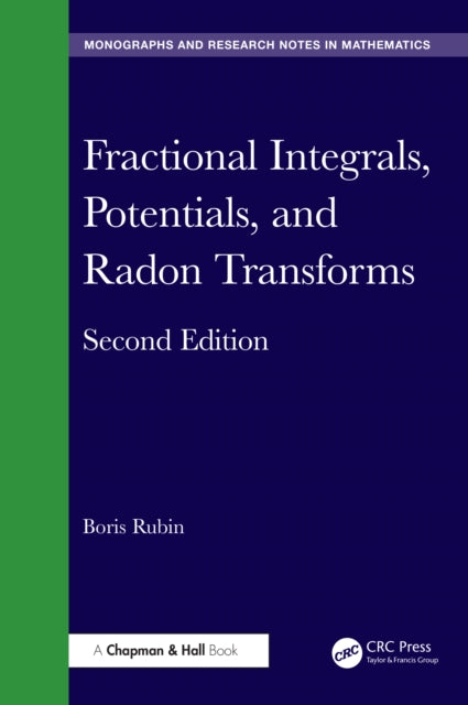 Book cover of: Fractional Integrals, Potentials, and Radon Transforms. By: Boris Rubin