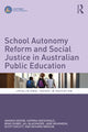 Book cover of: School Autonomy Reform and Social Justice in Australian Public Education