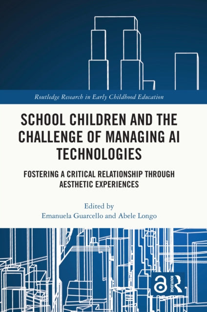 Book cover of: School Children and the Challenge of Managing AI Technologies. By: Emanuela Guarcello
