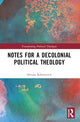 Book cover of: Notes for a Decolonial Political Theology. By: Silvana Rabinovich
