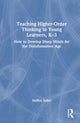 Book cover of: Teaching Higher-Order Thinking to Young Learners, K–3