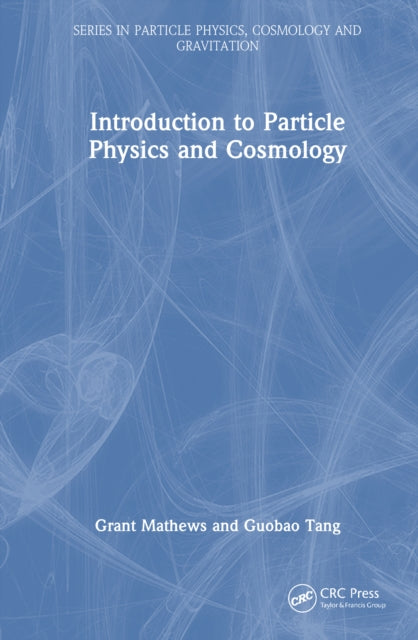 Book cover of: Introduction to Particle Physics and Cosmology. By: Grant Mathews