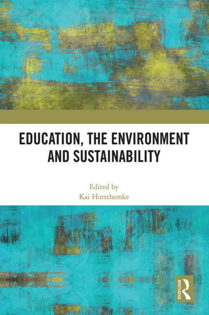 Book cover of: Education, the Environment and Sustainability. By: Kai Horsthemke
