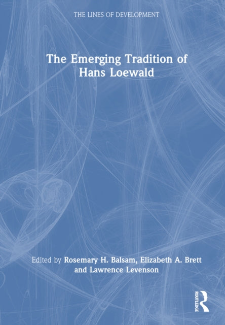 Book cover of: Emerging Tradition of Hans Loewald. By: Rosemary H. Balsam