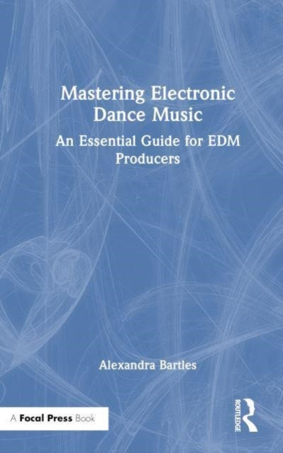 Book cover of: Mastering Electronic Dance Music. By: Alexandra Bartles
