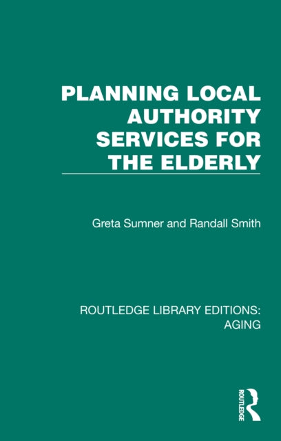 Book cover of: Planning Local Authority Services for the Elderly. By: Greta Sumner