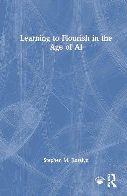 Book cover of: Learning to Flourish in the Age of AI