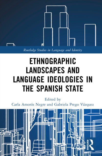 Book cover of: Ethnographic Landscapes and Language Ideologies in the Spanish State. By: Gabriela Prego Vázquez