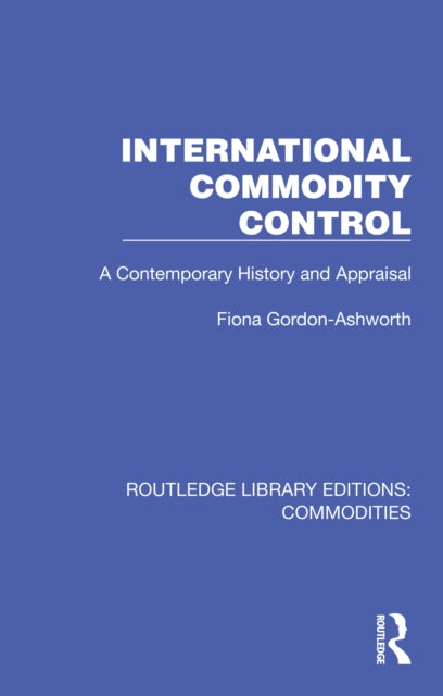 Book cover of: International Commodity Control. By: Fiona Gordon-Ashworth
