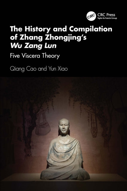 Book cover of: History and Compilation of Zhang Zhongjing’s Wu Zang Lun. By: Qiang Cao
