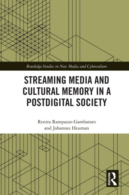 Book cover of: Streaming Media and Cultural Memory in a Postdigital Society