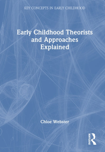 Book cover of: Early Childhood Theorists and Approaches Explained