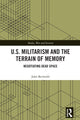 Book cover of: U.S. Militarism and the Terrain of Memory. By: John Bechtold