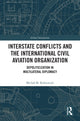 Book cover of: Interstate Conflicts and the International Civil Aviation Organization. By: Michal M. Kobierecki