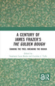 Book cover of: Century of James Frazer’s The Golden Bough. By: Stephanie Lynn Budin