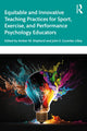 Book cover of: Equitable and Innovative Teaching Practices for Sport, Exercise, and Performance Psychology Educators. By: Amber Shipherd