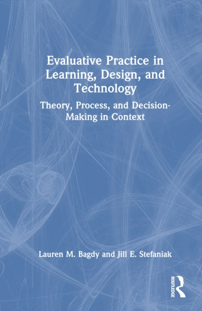 Book cover of: Evaluative Practice in Learning, Design, and Technology. By: Lauren M. Bagdy