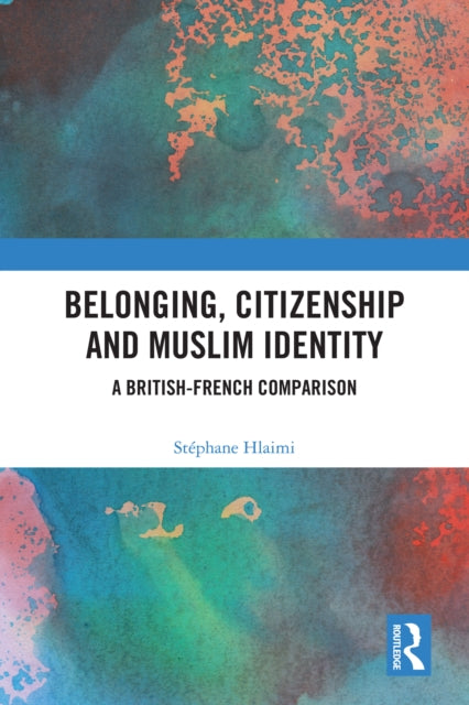 Book cover of: Belonging, Citizenship and Muslim Identity