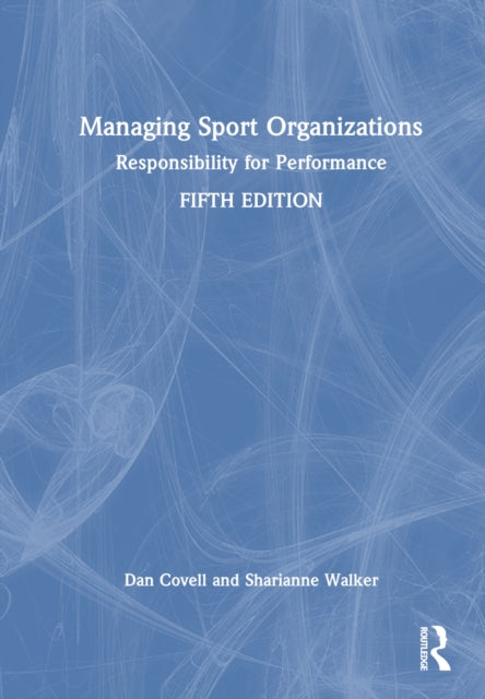 Book cover of: Managing Sport Organizations. By: Dan Covell