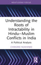 Book cover of: Understanding the Roots of Intractability in Hindu—Muslim Conflicts in India