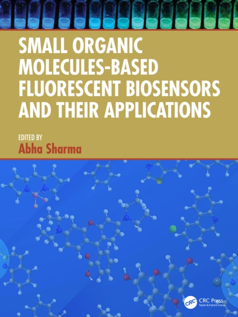 Book cover of: Small Organic Molecules-Based Fluorescent Biosensors and their Applications