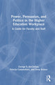 Book cover of: Power, Persuasion, and Politics in the Higher Education Workplace