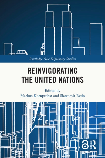 Book cover of: Reinvigorating the United Nations. By: Markus Kornprobst
