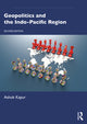 Book cover of: Geopolitics and the Indo-Pacific Region. By: Ashok Kapur