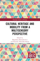 Book cover of: Cultural Heritage and Mobility from a Multisensory Perspective. By: Magdalena Banaszkiewicz