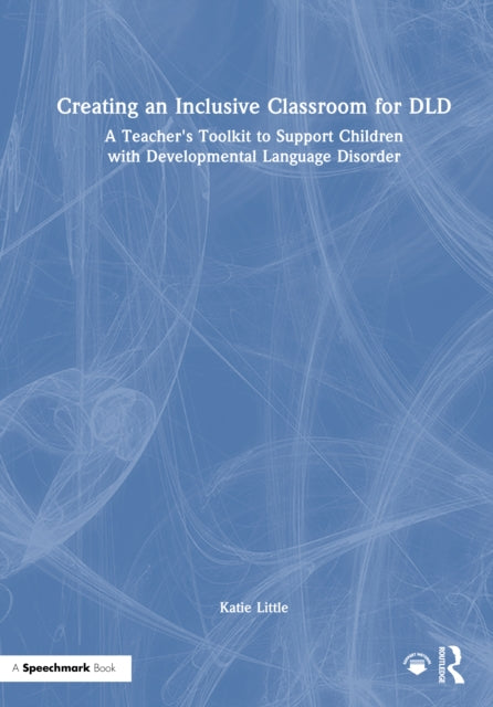 Book cover of: Creating an Inclusive Classroom for DLD