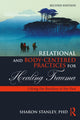 Book cover of: Relational and Body-Centered Practices for Healing Trauma. By: Sharon Stanley