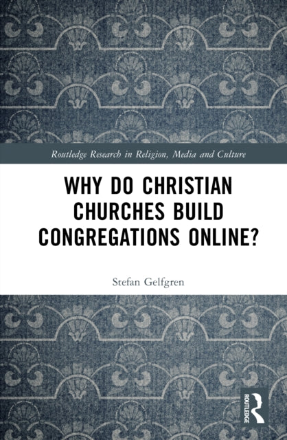 Book cover of: Why Do Christian Churches Build Congregations Online?