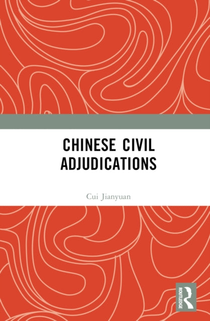 Book cover of: Chinese Civil Adjudications. By: Cui Jianyuan