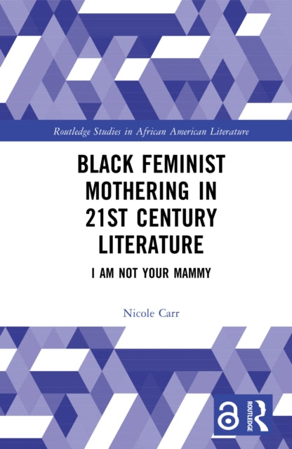 Book cover of: Black Feminist Mothering in 21st Century Literature. By: Nicole Carr