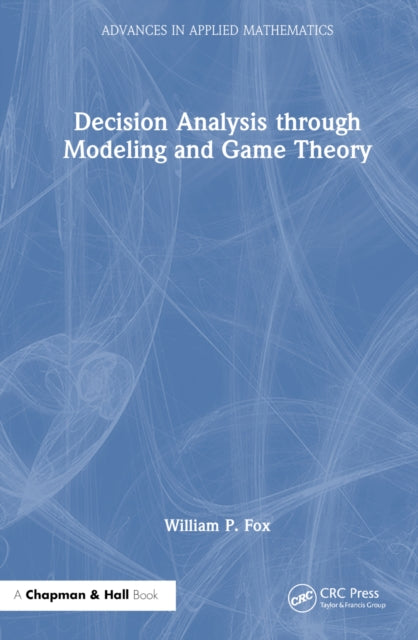 Book cover of: Decision Analysis through Modeling and Game Theory