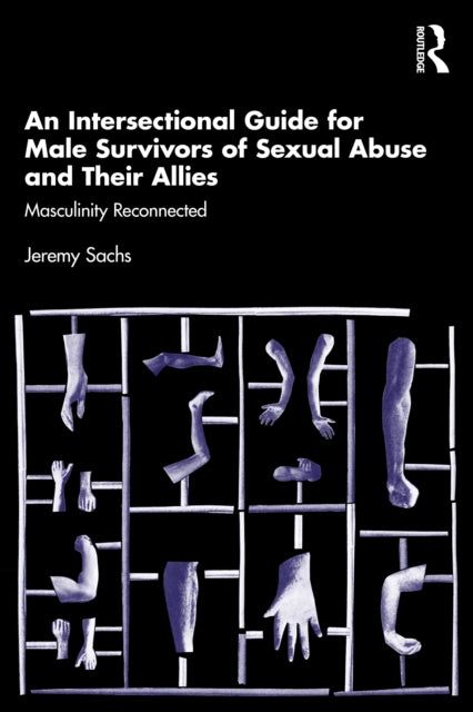 Book cover of: Intersectional Guide for Male Survivors of Sexual Abuse and Their Allies. By: Jeremy Sachs