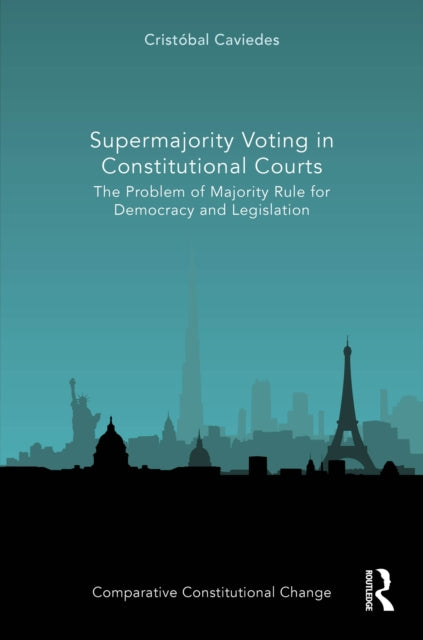 Book cover of: Supermajority Voting in Constitutional Courts. By: Cristóbal Caviedes