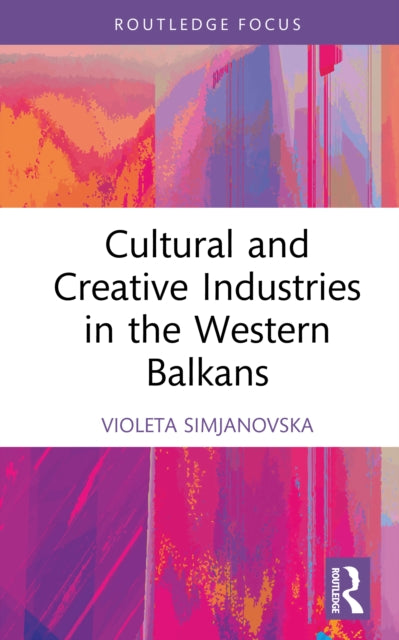 Book cover of: Cultural and Creative Industries in the Western Balkans
