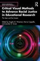 Book cover of: Critical Visual Methods to Advance Racial Justice in Educational Research