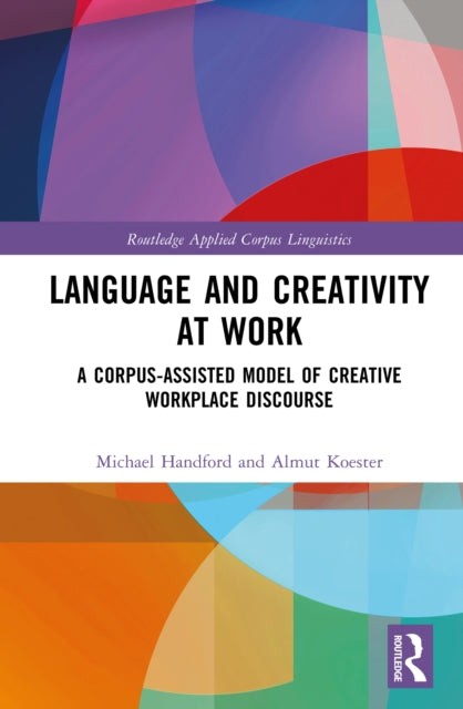 Book cover of: Language and Creativity at Work. By: Michael Handford