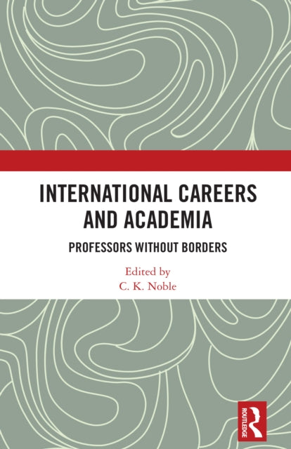 Book cover of: International Careers and Academia. By: C. K. Noble