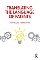 Book cover of: Translating the Language of Patents. By: Françoise Herrmann