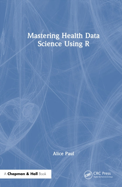 Book cover of: Mastering Health Data Science Using R