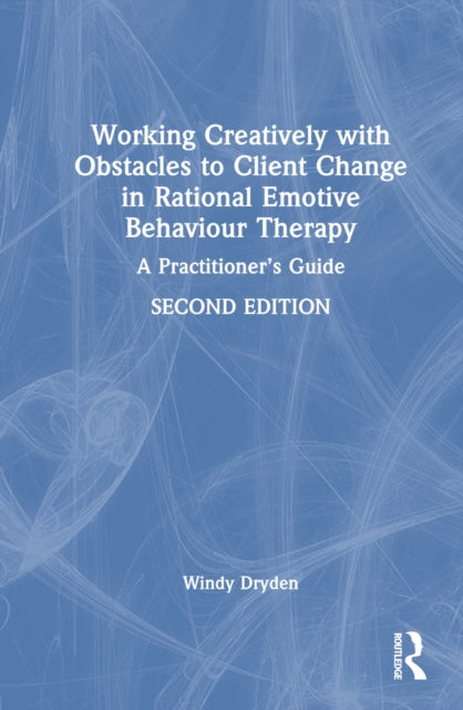 Working Creatively with Obstacles to Client Change in Rational Emotive Behaviour Therapy