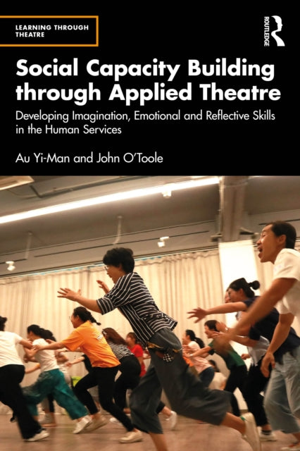 Book cover of: Social Capacity Building through Applied Theatre. By: Au Yi-Man