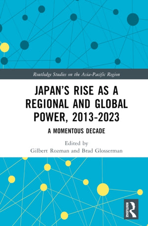 Japan’s Rise as a Regional and Global Power, 2013-2023